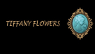 Tiffany Flowers